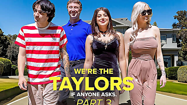 We’re the Taylors Part 3: Family Mayhem by GotMYLF feat. Kenzie Taylor, Gal Ritchie & Whitney OC