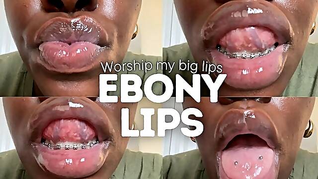 Worship My Big Ebony Lips - Glossylips - Biglips - Braces - Mouthfetish - Longtongue - Piercedtongue - ASMR - Mouthsounds - Bracefetish - Ebonylips - Jerkoffinstruction - Ebonyworship - BBWworship...